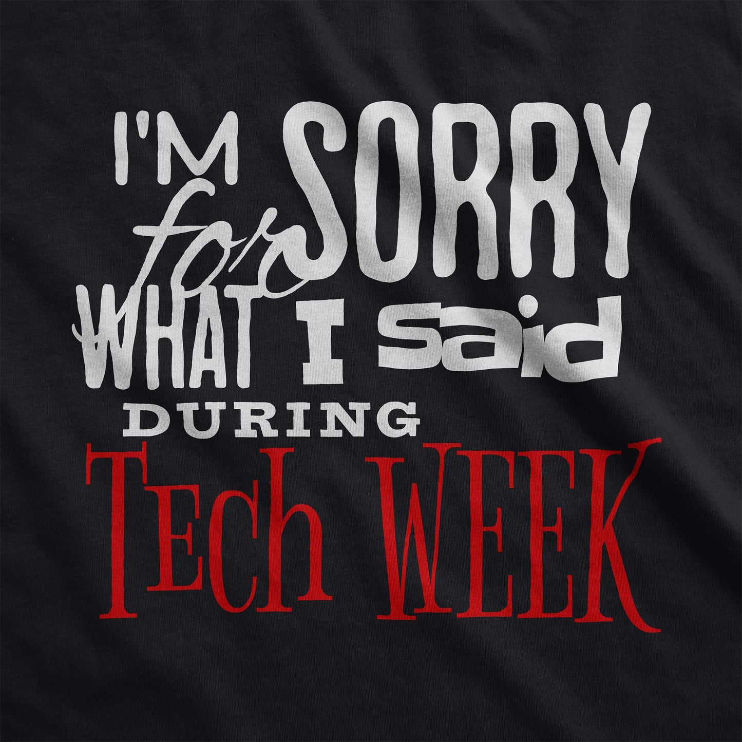 I'm Sorry for What I Said During Tech Week - Adult Unisex Jersey Crew Tee