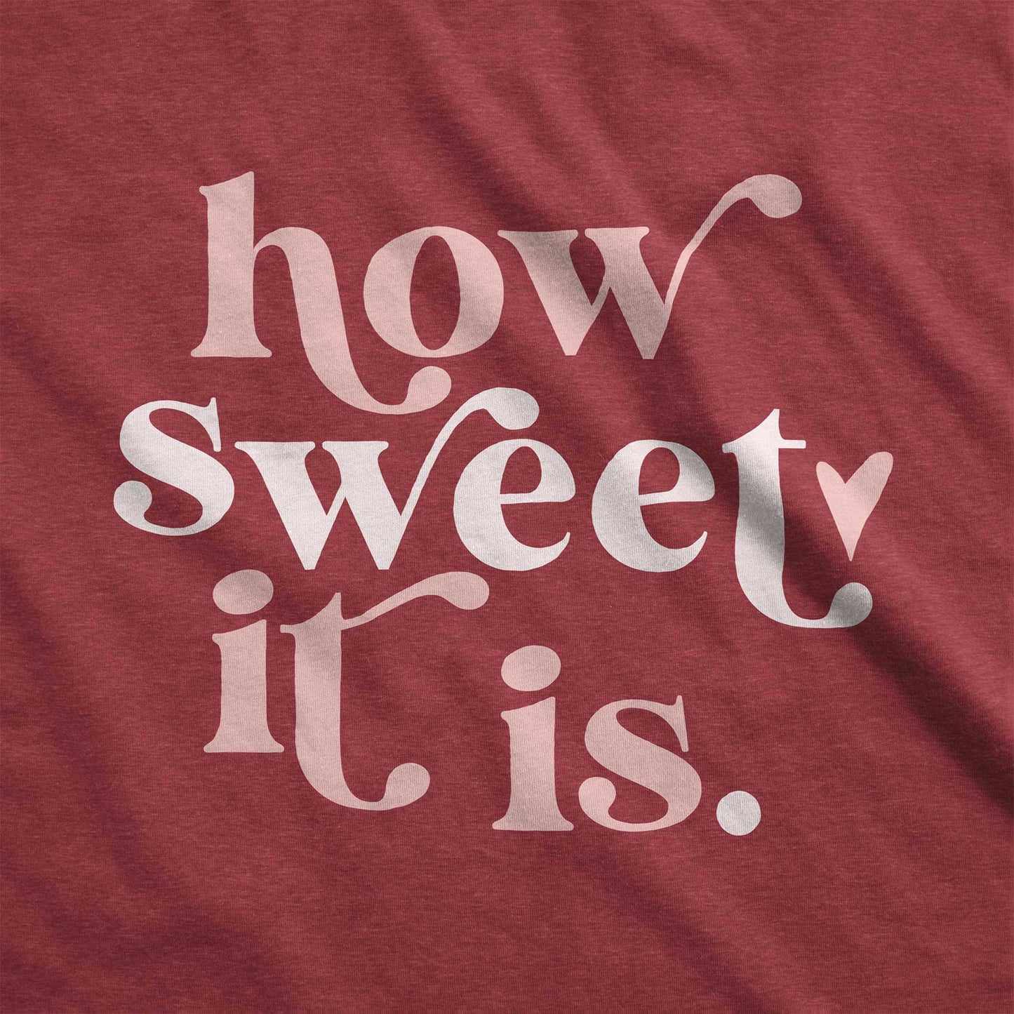 A heathered red District swatch featuring the words how sweet it is.