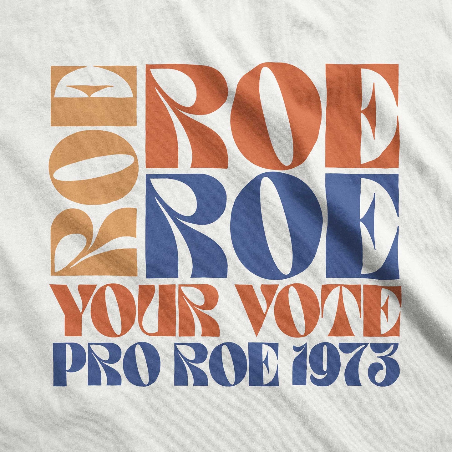A soft cream Bella Canvas swatch featuring the words roe roe roe your vote pro roe 1973 in a retro font.