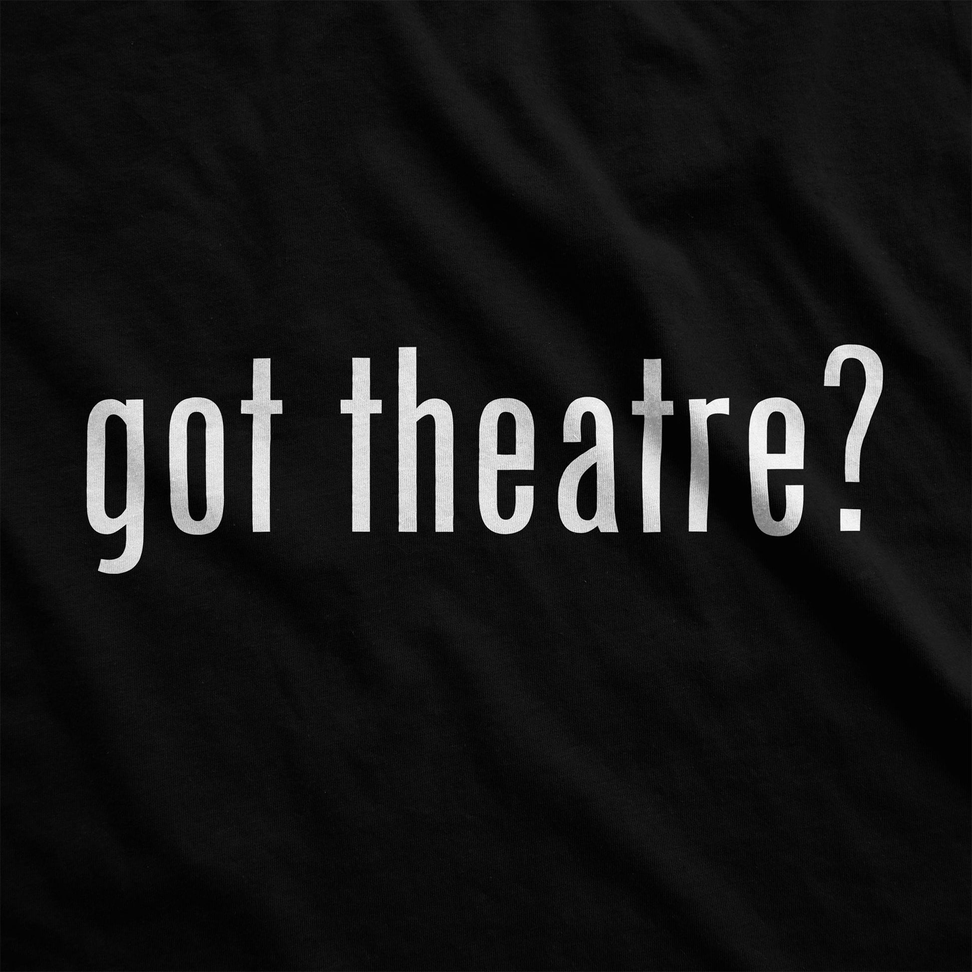 A black Bella Canvas swatch with the words got theatre?