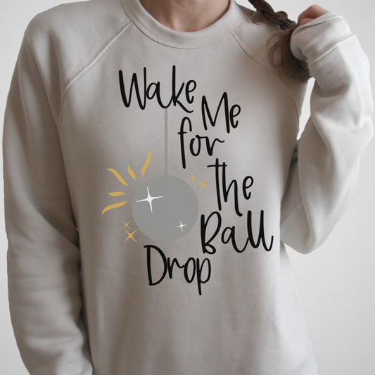 Wake Me for the Ball Drop, NYE - Adult Unisex Fleece Raglan Sweatshirt