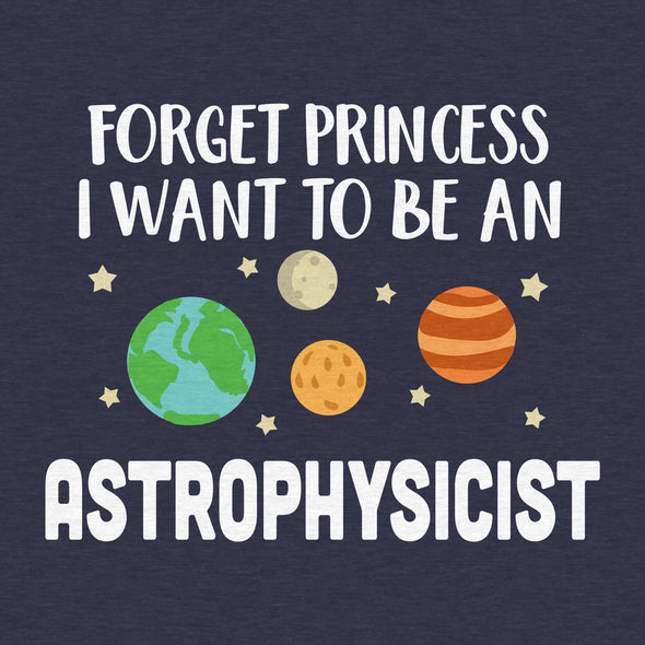 Forget Princess I Want to Be an Astrophysicist - Women's Relaxed Cotton Tee